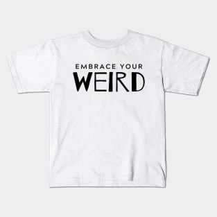 Embrace Your Weird Kids T-Shirt